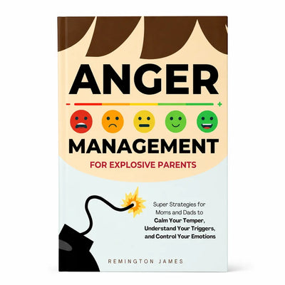 Anger Management for Explosive Parents